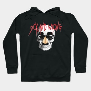 Sick and Wrong Hoodie